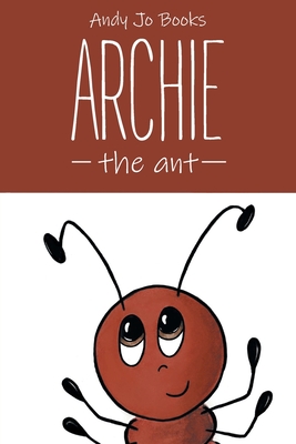 Archie the Ant: Book One - Smith, Joanna