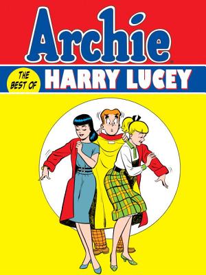 Archie: The Best of Harry Lucey, Volume 1 - Lucey, Harry