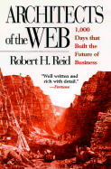 Architects of the Web: 1,000 Days That Built the Future of Business - Reid, Robert H