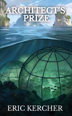 Architect's Prize: Patmos Sea Fantasy Adventure Fiction Novel 2 - Kercher, Eric