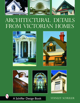 Architectural Details from Victorian Homes - Schuler, Stanley