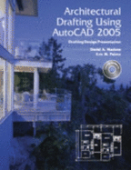 Architectural Drafting Using AutoCAD 2005: Drafting/Design/Presentation