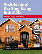 Architectural Drafting Using AutoCAD: Drafting/Design/Presentation: AutoCAD 2010