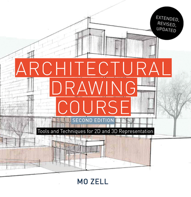 Architectural Drawing Course: Tools and Techniques for 2-D and 3-D Representation - Zell, Mo