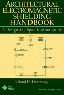 Architectural Electromagnetic Shielding Handbook: A Design and Specification Guide - Hemming, Leland H