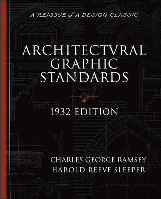 Architectural Graphic Standards for Architects, Engineers, Decorators, Builders and Draftsmen - Ramsey, Charles George, and Sleeper, Harold Reeve