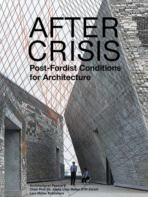 Architectural Papers V: After Crisis Post-Fordist Conditions for Architecture - Mateo, Josep Lluis (Text by)