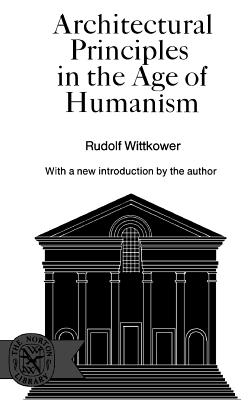 Architectural Principles in the Age of Humanism - Wittkower, Rudolf