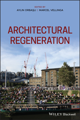 Architectural Regeneration - Orbasli, Aylin (Editor), and Vellinga, Marcel (Editor)