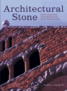 Architectural Stone: Fabrication, Installation, and Selection
