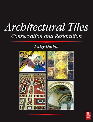 Architectural Tiles: Conservation and Restoration - Durbin, Lesley