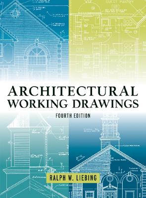 Architectural Working Drawings - Liebing, Ralph W