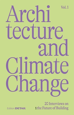 Architecture and Climate Change: 20 Interviews on the Future of Building - Hofmeister, Sandra (Editor)