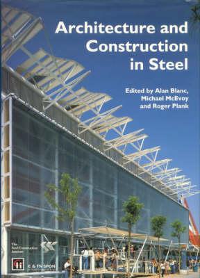 Architecture and Construction in Steel - Blanc, Alan (Editor), and McEvoy, Michael (Editor), and Plank, Roger (Editor)