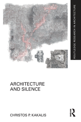 Architecture and Silence - Kakalis, Christos P.