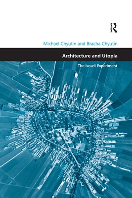 Architecture and Utopia: The Israeli Experiment - Chyutin, Michael