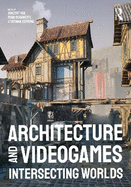 Architecture and Videogames: Intersecting Worlds