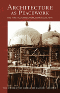 Architecture as Peacework: The First Goetheanum, Dornach, 1914 (Cw 287)