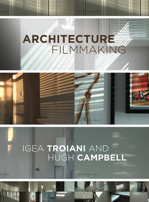 Architecture Filmmaking - Troiani, Igea (Editor), and Campbell, Hugh (Editor)