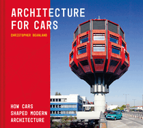 Architecture for Cars: How Cars Shaped Modern Architecture