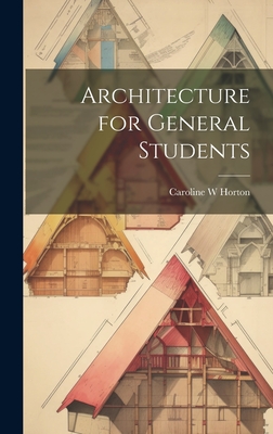 Architecture for General Students - Horton, Caroline W