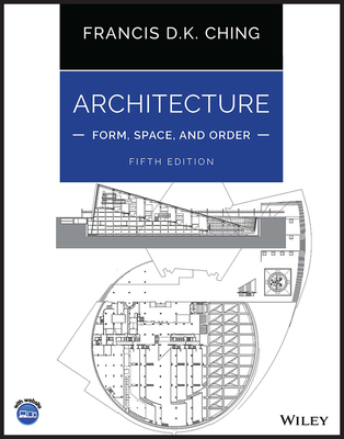Architecture: Form, Space, and Order - Ching, Francis D K
