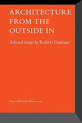 Architecture from the Outside in: Selected Essays - Cuff, Dana (Editor), and Wriedt, John (Editor)