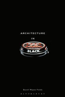 Architecture in Black - Fields, Darell Wayne