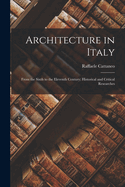 Architecture in Italy: From the Sixth to the Eleventh Century; Historical and Critical Researches