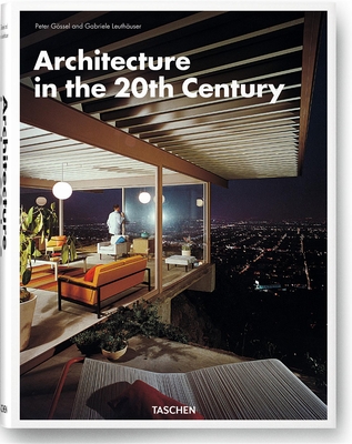 Architecture in the 20th Century - Gossel, Peter, and Leuthauser, Gabriele