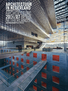 Architecture in the Netherlands: Yearbook 2006/07