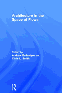 Architecture in the Space of Flows