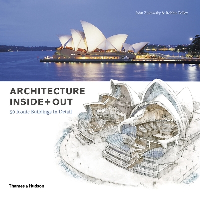 Architecture Inside + Out: 50 Iconic Buildings in Detail - Zukowsky, John, and Polley, Robbie