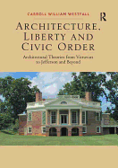 Architecture, Liberty and Civic Order: Architectural Theories from Vitruvius to Jefferson and Beyond