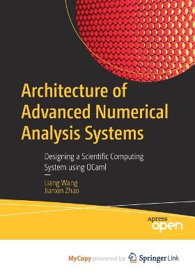 Architecture of Advanced Numerical Analysis Systems: Designing a Scientific Computing System using OCaml - Wang, Liang, and Zhao, Jianxin