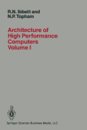 Architecture of High Performance Computers: Volume I Uniprocessors and vector processors - IBBETT, R.