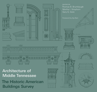 Architecture of Middle Tennessee: The Historic American Buildings Survey - Brumbaugh, Thomas B (Editor), and Strayhorn, Martha I (Editor), and Gore, Gary G (Editor)