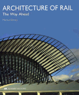 Architecture of Rail: The Way Ahead - Binney, Marcus, OBE