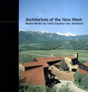 Architecture of the New West: Recent Works by Cottle Graybeal Yaw Architects