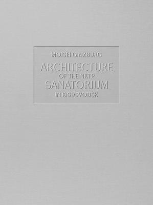 Architecture of the NKTP Sanatorium in Kislovodsk - Ginzburg, Moisei