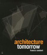 Architecture Tomorrow: Between Futurism and Avant-Garde - Rambert, Francis (Editor)