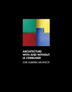 Architecture with and without le Corbusier: Jos Oubrerie Architecte