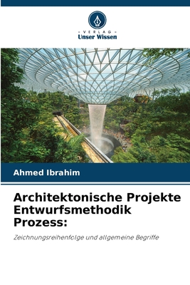 Architektonische Projekte Entwurfsmethodik Prozess - Ibrahim, Ahmed