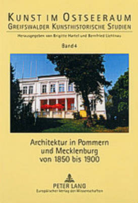 Architektur in Pommern Und Mecklenburg Von 1850 Bis 1900 - Hartel, Brigitte (Editor), and Lichtnau, Bernfried (Editor)