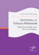 Architektur in Tolkiens Mittelerde. Mgliche Vorbilder einer fiktiven Architektur