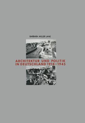 Architektur Und Politik in Deutschland 1918-1945 - Lane, Barbara Miller