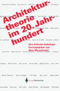 Architekturtheorie Im 20. Jahrhundert: Eine Kritische Anthologie - Moravnszky, ?kos (Editor), and Gyngy, K M (Contributions by)