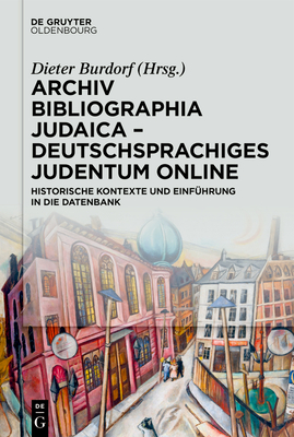 Archiv Bibliographia Judaica - Deutschsprachiges Judentum Online - Burdorf, Dieter (Editor)