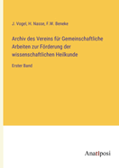 Archiv Des Vereins Fur Gemeinschaftliche Arbeiten Zur Forderung Der Wissenschaftlichen Heilkunde, Dritter Band