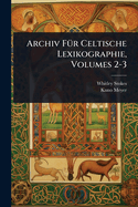 Archiv F1/4r Celtische Lexikographie, Volumes 2-3